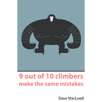 9 OUT OF 10 CLIMBERS MAKE THE SAME MISTAKES BY DAVE MACLEOD