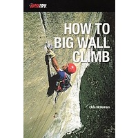 HOW TO BIG WALL CLIMB
